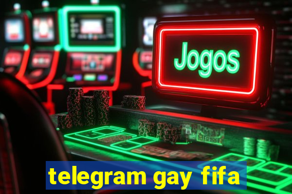 telegram gay fifa